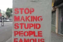 STOP MAKING STUPID PEOPLE FAMOUS