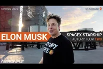 Elon Musk przedstawia zmiany w Starship i oprowadza po Starbase. Wiosna 2022