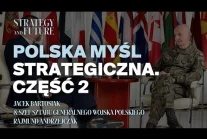 Polska myśl strategiczna. Bartosiak i Szef Sztabu gen. Andrzejczak cz 2
